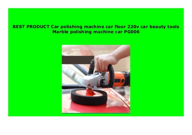 Sell Car Polishing Machine Car Floor 220v Car Beauty Tools Marble Po
