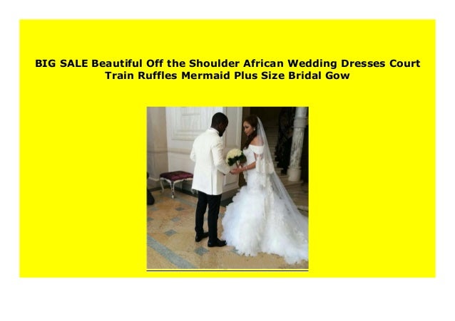 Sell Beautiful Off The Shoulder African Wedding Dresses Court Train