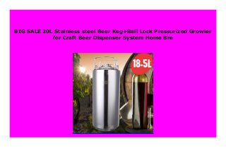 BIG SALE 20L Stainless steel Beer Keg+Ball Lock Pressurized Growler
for Craft Beer Dispenser System Home Bre
 
