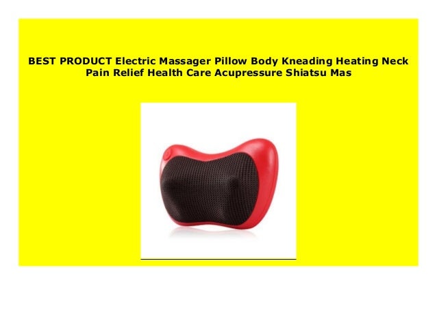 Big Discount Electric Massager Pillow Body Kneading Heating Neck Pai