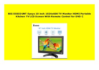BIG DISCOUNT Eyoyo 10 inch 1024x600 TV Monitor HDMI Portable
Kitchen TV LCD Screen With Remote Control for DVD C
 