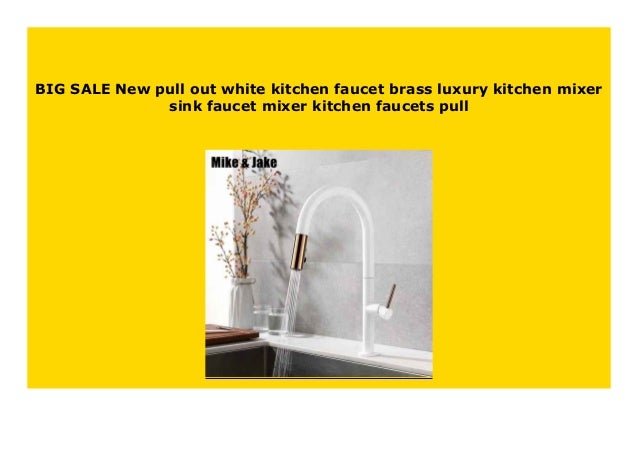 Discount New Pull Out White Kitchen Faucet Brass Luxury Kitchen Mixe