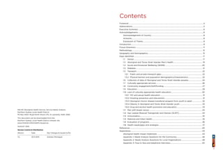 3
NSLHD Aboriginal Health Service, Service Needs Analysis.
Northern Sydney Local Health District
PO Box 4007, Royal North Shore LPO, St Leonards, NSW, 2065
This document can be downloaded from the
Northern Sydney Local Health District intranet site.
www.intranet.nslhd.health.nsw.gov.au
AUGUST 2015
Version Control & Distribution
Version	 Date	 Key Changes & Issued to/for
1.0	 20.11.2015	 Andrew Montague
Contents
Foreword....................................................................................................................................................................4
Abbreviations...........................................................................................................................................................5
Executive Summary...............................................................................................................................................6
Acknowledgements...............................................................................................................................................8
	 Acknowledgement of Country..................................................................................................................8
	Artworks.............................................................................................................................................................8
	 Expression of Thanks....................................................................................................................................8
Introduction...............................................................................................................................................................9
Future Directions................................................................................................................................................... 11
Methodology........................................................................................................................................................... 12
Geography and Demographics........................................................................................................................ 13
Gaps Identified....................................................................................................................................................... 17
	 1.1	Dental....................................................................................................................................................... 17
	 1.2	 Aboriginal and Torres Strait Islander Men’s Health................................................................19
	 1.3	 Social and Emotional Wellbeing (SEWB).................................................................................20
	 1.4	Diabetes.................................................................................................................................................. 21
	 1.5	Transport................................................................................................................................................ 22
		 1.5.1	 Public and private transport gaps.......................................................................................... 22
		 1.5.2	 Physical barriers and population demographics/characteristics............................... 22
	 1.6	 Collection of data of Aboriginal and Torres Strait Islander peoples............................... 24
	 1.7	 Culturally appropriate services..................................................................................................... 26
	 1.8	 Community engagement/staff/funding..................................................................................... 27
	 1.9	Education............................................................................................................................................... 29
	 1.10	 Lack of culturally appropriate health education....................................................................30
		 1.10.1	 HIV and sexual health education............................................................................................. 31
		 1.10.2	Smoking prevention and intervention................................................................................... 31
		 1.10.3	Aboriginal chronic disease transferral program from youth to adult....................... 32
		 1.10.4	Obesity in Aboriginal and Torres Strait Islander youth.................................................. 33
		 1.10.5	Drug and alcohol health promotion and education........................................................ 33
	 1.11	 Men with breast cancer....................................................................................................................34
	 1.12	 Gay Lesbian Bisexual Transgender and Intersex (GLBTI)...................................................34
	 1.13	Immunisation........................................................................................................................................ 35
	 1.14	 Maternal and Infant Health.............................................................................................................. 35
	 1.15	 Evaluation of programs....................................................................................................................36
	 1.16	 Health needs/gaps and strategies............................................................................................... 37
References..............................................................................................................................................................40
Appendices............................................................................................................................................................43
	 Aboriginal Health Impact Statement...................................................................................................43
	 Appendix 1: Needs Analysis Questions for the Community........................................................46
	 Appendix 2: Needs Analysis Questions for Local Organisations..............................................48
	 Appendix 3: Face to face and telephone interviews......................................................................50
 