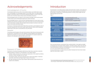 98
Introduction
The information in this Needs Analysis enables the NSLHD AHS to identify unmet health and
health priority care needs of Aboriginal and Torres Strait Islander peoples across NSLHD. It
also provides an opportunity to achieve best practice, at clinical, primary health care and
health education services level.
Table 1 6
Poor social and economic circumstances have a profound effect on the health and SEWB
of Aboriginal and Torres Strait Islander peoples7
. This Needs Analysis clearly shows that the
Social Determinants of Health are contributing factors to poorer health among Aboriginal
and Torres Strait Islander peoples across NSLHD.
The Social Determinants of Health (SDoH) that affect Aboriginal and Torres Strait Islander
health are shown below in table 2.
Acknowledgements
Acknowledgement of Country
The Aboriginal Health Service (AHS) of the Northern Sydney Local Health District would
like to acknowledge the Cammeraygal people of the Guringai nations, the Wallemedegal
peoples of the Dharug nations to the west the Darkinjung peoples of country to the north
and the clans of the Eora nations whose country and borders surround us.
We acknowledge and pay our respects to the Ancestors and Elders, both men and women
of those nations, and to all Aboriginal people past, present and future.
We acknowledge that past, current and future Aboriginal people from those nations are the
traditional and continuing custodians of the country upon which we work and meet and that
it is from their blood, courage, pride and dignity that we are able to continue to work and
meet on this ancient and sacred country.
The Director of Aboriginal Health NSLHD Peter Shine would like to acknowledge the work of
Paul Weir Aboriginal and Torres Strait Islander Health Education Officer and the Aboriginal
Health Team for their work on the production of this document.
Artworks
The paintings used throughout this report were painted by Peter Shine and reproduced with
his permission. The painting of the Turtle (Waraba) has been adopted by the Aboriginal
Health Service NSLHD as our logo. The turtle is representative of a long life, wisdom and
resilience in the Aboriginal culture that Peter grew up with.
Expression of Thanks
The Director of the NSLHD Aboriginal Health Service, Peter Shine, would like to thank the
following people for assistance in the preparation of this Needs Analysis:
•	Northern Sydney LHD Executive, with particular appreciation of the support by Anthony
Dombkins, Andrew Montague and Vicki Taylor.
•	The Northern Sydney LHD Services Planning Unit for advice and support, in particular
David Miles, David Small and Megan Page for layout of this report.
•	Paul Weir Aboriginal and Torres Strait Islander Health Education Officer NSLHD for his
research and compilation.
6
NSLHD Aboriginal Health Services Plan 2013-16. Retrieved from http://www.nslhd.health.nsw.gov.au/AboutUs/publications/
Documents/Aboriginal%20Health%20Service%20Plan%202013-2016%20Final.pdf
7
Carson, B.,Dunbar, T., Chenhall,  Bailie, R. (2007). Social Determinants Of Indigenous Health. Australia. Allen  Unwin
 