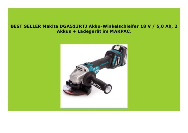 Best Seller Makita Dga513rtj Akku Winkelschleifer 18 V 5 0 Ah 2 Ak