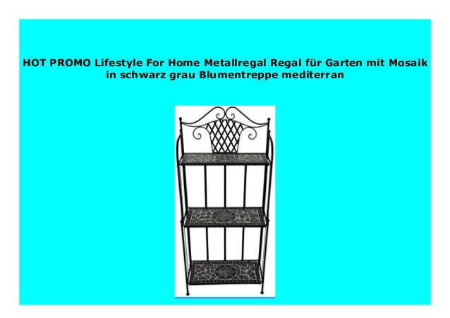 New Lifestyle For Home Metallregal Regal F R Garten Mit Mosaik In