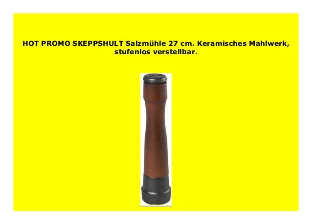 stufenlos verstellbar. Keramisches Mahlwerk SKEPPSHULT Salzm/ühle 27 cm
