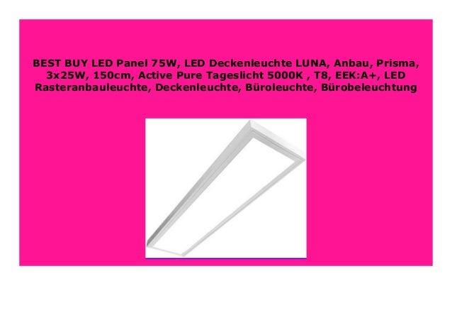 B/üroleuchte Anbau Prisma Active Pure Tageslicht B/ürobeleuchtung 3x25W LED Panel 75W EEK:A+ LED Rasteranbauleuchte T8 150cm Deckenleuchte LED Deckenleuchte LUNA 5000K