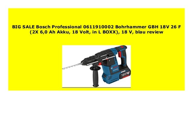 New Bosch Professional Bohrhammer Gbh 18v 26 F 2x 6 0 Ah New Bosch Professional Bohrhammer Gbh 18v 26 F 2x 6 0 Ah