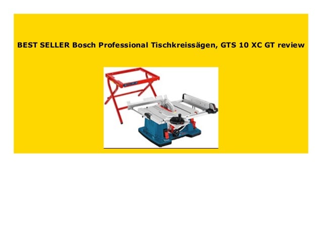 Hot Sale Bosch Professional Tischkreiss Gen Gts 10 Xc Gt Review Hot Sale Bosch Professional Tischkreiss Gen Gts 10 Xc Gt Review