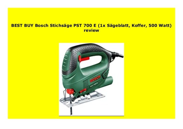 Big Sale Bosch Stichs Ge Pst 700 E 1x S Geblatt Koffer 500