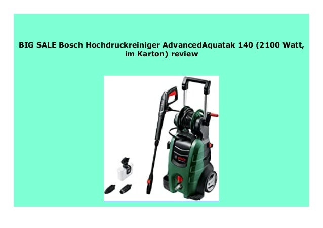 Big Discount Bosch Hochdruckreiniger Advancedaquatak 140 2100 Watt
