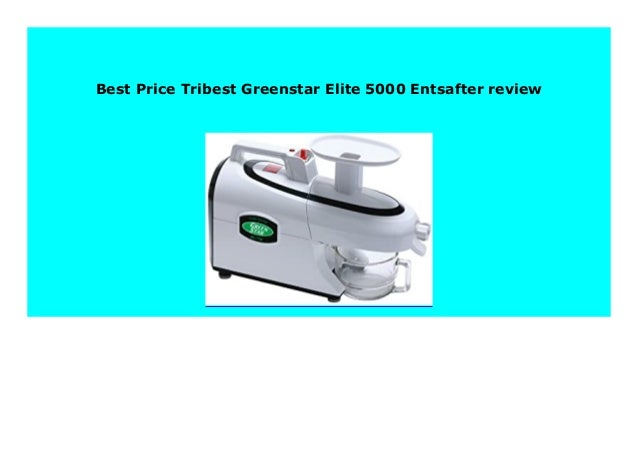 Tribest Greenstar Elite 5000 Entsafter
