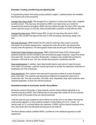 Examples: Creating, transforming and adjusting data 
 
In hypothesizing factors that would provide predictive insights, I ...