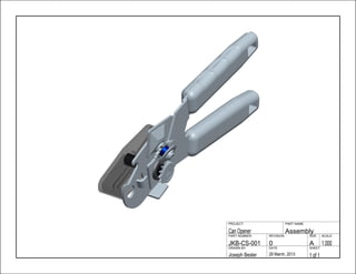 1 of 129 March, 2013Joseph Besler
SHEETDATEDRAWN BY
1.000A0JKB-CS-001
SCALESIZEREVISIONPART NUMBER
AssemblyCan Opener
PART NAMEPROJECT
 
