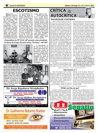 10       Jornal O EXPRESSO                                                                                                Sábado e domingo, 16 e 17 de abril de 2011


                   EsCoTisMo                                                                  CRÍTICA &
     O    escotismo é o
          maior movimento
                                suas potencialidades físi-
                                cas, afetivas, sociais, es-
                                                                de raça, religião ou sexo.
                                                                     Lobinhos, para jovens
                                                                                              AUTOCRÍTICA
de jovens do mundo, no          pirituais, intelectuais e de    de 7 a 11 anos, que for-                                                                       • a.b.s. fº
qual meninos e meninas          caráter. O Grupo Escoteiro      mam a Alcateia. Escotei-
nas mais diversas faixas        “Erico Veríssimo, atual-        ros são jovens de 11 a 15       SOCIEDADE ENFERMA
etárias desenvolvem, na         mente composto 48 jovens        anos que formam a Tropa             Após os acontecimentos ocorridos no          so, está girando, pois ele já passou por mi-
forma de um grande jogo,        entre meninos e meninas         Escoteira. Seniores e guias   Rio de Janeiro, ficou constatado que nossa         lhares de modificações , mas nós não. “Só os
as virtudes, o caráter, a       estando localizado, junto       são jovens de 15 a 18 anos
                                                                                              sociedade está doente diante dos reflexos é        cabelos que mudaram “. Estamos vivendo e
personalidade e a boa ci-       as dependências do 29º          que formam a Tropa Sê-
                                                                                              inquestionável que precisa de uma mudança          vivenciando uma verdadeira decadência dos
dadania. Com um progra-         GAC a Rua Padre Pache-          nior e Pioneiros. Jovens de
                                                                                              nos valores apresentados pelos governan-           valores, morais, éticos, cristãos e comporta-
ma pedagógico adequado          co, Bairro de Fátima, está      18 a 21 ano formam a Clã
a cada faixa etária, ativi-     com as inscrições abertas       Pioneiro. Atividades todos
                                                                                              tes, é a degeneração genética do ser humano        mentais dos costume é exibição sem limites
dades de sede, acampa-          para 2011. A participação       os sábados, das 14:15 às      sem ética para avaliar os semelhantes que são      do corpo, má educação, a prostituição oficia-
mentos, aventuras como,         é sempre voluntária, sen-       17:15 horas. Informações      comparados com os animais, que podem ser           lizada, do exacerbado aumento da criminali-
rafting, rapel, jornadas e      do a idade mínima para          pelos fones 81174993 /        exterminados em qualquer esquina, sem qual-        dade, das favelas e vilas e bairros margina-
uma série de outros even-       ingresso de 7 anos (alfa-       81375432/ 99652912, Es-       quer impunidade. Onde impera a hipocrisia e        lizados sem controle da natalidade, um mal
tos possibilitam aos jovens     betizado), não tendo limite     coteiros, sempre alerta,      as mentiras, políticos hipócritas, leis fracas e   necessário. Crianças hoje, marginais e assas-
o total desenvolvimento de      máximo nem discriminação        melhores cidadãos.            excessivamente tolerantes, ausência de con-        sinos amanhã, culpa de quem? Obviamente
                                                                                              trole da natalidade, fortemente influenciadas,     do governo, que pouco faz para controlar o
 Comandante do 29º GaC-aP assumiu como presidente                                             pelos planos de assistencialismo gratuito e in-    aumento destes inocentes que vêem ao mun-
 de honra do Grupo Escoteiro Erico Verrismo – 64º/Rs                                          centivo ao sexo sem responsabilidade moral
                                                                                              pelo governo cotidianamente, distribuindo
                                                                                                                                                 do desordenadamente e não conseguem se
                                                                                                                                                 tornarem pessoas de bem.
                                                                    O Comandante do           preservativos e ainda copiando modelo da so-             Logicamente tudo influencia os bons
                                                               29º GAC AP, Ten Cel Art        ciedade norte-americana, por diversos meios        exemplos familiares, bem como de nossas
                                                               Cláudio Vasconcelos San-       (internet, música) hábitos alimentares, libera-    autoridades representativas (políticos), um
                                                               tos, aceitou convite da        lismo e tantos outros, tudo em nome do mo-         dia estão de um lado com uma opinião e
                                                               Diretoria do Grupo Esco-       dernismo global, onde os valores são o “ter” e     logo em seguida já mudam em favor de
                                                                                              não o “ser” o consumismo e as vaidades, além       seus interesses. Até pessoas de bem trocam
                                                               teiro Erico Verissimo-64°/
                                                                                              do forte armamentismo, indiscriminado sem          suas opiniões muito rapidamente, assim o
                                                               RS e recebeu o título de
                                                                                              qualquer controle tanto na venda quanto na         fazem pessoas mais sociáveis. Faz parte.
                                                               Presidente de Honra da         aquisição clandestina que campeia os jovens(            Disse uma vez “Rui Barbosa”
                                                               Unidade Escoteira, em          só na idade) marginais, que praticamente nas-           “De tanto ver triunfar as nulidades, de
                                                               reunião ocorrida recen-        cem manuseando as armas, perigosas e drogas        tanto ver prosperar a desonra, de tanto ver
                                                               temente no Gabinete do         em suas casas.                                     crescer a injustiça, de tanto ver agigantarem-
                                                               Comandante.                          Bem sabemos com a chegada do século          se os poderes nas mãos dos maus, o homem
     Na reunião o Fundador do                                                                 XXI, o mundo vem sofrendo mutações umas            chega a desanimar-se da virtude, a rir-se da
Grupo Escoteiro e atual Diretor Pre-                                                          para melhor outras pior, é normal o Univer-        honra e a ter vergonha de ser honesto”
sidente, Chefe Escoteiro Egon Rick,
que também é sargento do Exército,
acompanhado do Dirigente Institu-
                                                                                                                            Oportunista nº 1
                                                                                                   Volta como sempre à vitrine o decano          Realengo, no Rio de Janeiro. Más ao con-
cional Sr. Darci Kaiper, e do Diretor
                                                                                              da política e espertalhão Sarney. Este sena-       trário da decisão soberana do eleitorado, o
Técnico Chefe Escoteiro Alexandre                                                             dor apesar de saber que sua proposição já foi      poder público dificultou ainda mais o di-
Rodrigues Costa, fez a entrega de                                                             discutida em 2005, sem êxito, agora pretende       reito “do homem de bem” de adquirir uma
Diploma alusivo ao Título e do Len-                                                           novamente realizar novo referendo sobre o          armas de fogo, num flagrante desrespeito ao
ço Escoteiro do Grupo, bem como                                                               desarmamento, pois quem entrega suas armas         resultado do referendo. Essa é uma prova
informou o Comandante do 29º                                                                  é gente de bem e quanto a venda também te-         de que a democracia no Brasil não passa de
GAC AP dos projetos e das necessi-                                                            nho a mesma opinião formada.                       discurso, pois, independentemente da von-
dades do Grupo Escoteiro para                                                                      Simplesmente o Sarney quer entrar na          tade da sociedade, a ma elite política faz o
o Biênio 2011/2012.                                                                           carona da tragédia ocorrida na escola do           que bem entende.


                                                                                                                     FEIRA no Rio, de que?
                                                                                                   Aconteceu recentemente naquele estado         diante de tantas calamidades horríveis atenta-
                                                                                              a Feira Internacional de Armamentos, promo-        dos contra a pessoa. Esta feira deve ser con-
                                                                                              vida por um dos maiores fabricantes de armas       testada, concordam... Que os fabricantes destas
                                                                                              de fogo “Taurus”, para quem ? Certamente           “jóias” fatais, possam promover seus produtos
                                                                                              para que bandidos, população, jovens estudan-      através de vendas dirigidas aos órgãos federais,
                                                                                              tes militares e corruptos, visitarem e tenham      estaduais e municipais com a devida autoriza-
                                                                                              conhecimentos dos novos “mísseis” mortais          ção das Policias responsáveis pela segurança
                                                                                              lançados no mercado, Veja que desproposito,        do país e porque não do desarmamento.
 