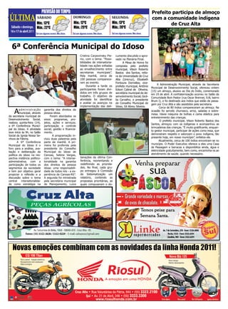 12      Jornal O EXPRESSO TEMPO:
                       PREVISÃO DO                                                                                                       prefeito participa de almoço
                                                                                                                                        Sábado e domingo, 16 e 17 de abril de 2011
úLTIMA              SÁBADO:
                    SÁBADO
                    Mín.: 13ºC
                                     DOMINGO:
                                    DOMINGO:
                                     Mín.: 12ºC
                                                                                                   SEGUNDA:
                                                                                                   Mín.: 13ºC
                                                                                                                                        com a comunidade indígena
                                                                                                                                               de Cruz Alta
  Sábado e domingo, Máx.: 22ºC       Máx.: 25ºC                                                    Máx.: 26ºC
 16 e 17 de abril 2011
                         Sol com algumas nuvens. Não chove.   Sol com algumas nuvens. Não chove.   Sol com algumas nuvens. Não chove.




  6ª Conferência Municipal do idoso
                                                                      Cristina Carpovinsky Pie-        cumento discutido e apro-
                                                                      niz, com o tema: “Possi-         vado na Plenária Final.
                                                                      bilidades de intersetoria-             A Mesa de Honra foi
                                                                      lidade nas ações voltadas        composta pelo prefeito
                                                                      ao envelhecimento entre          municipal, Vilson Roberto
                                                                      secretarias municipais”.         Bastos dos Santos; reito-
                                                                      Pela manhã, cerca de             ra da Universidade de Cruz
                                                                      100 pessoas comparece-           Alta (Unicruz), Elizabeth
                                                                      ram ao evento.                   Fontoura Dornelles; vice-
                                                                                                                                             A Administração Municipal, através da Secretaria
                                                                           Durante a tarde os          prefeito municipal, Antônio
                                                                                                                                        Municipal de Desenvolvimento Social, ofereceu ontem
                                                                      participantes foram divi-        Edson Cabral de Oliveira;
                                                                                                                                        (15) um almoço, alusivo ao Dia do Índio, comemorado
                                                                      didos em três grupos de          secretária municipal de de-      em 19 de abril. A confraternização ocorreu no Salão da
                                                                      trabalho. O objetivo da          senvolvimento Social, Gicé-      Comunidade Bom Pastor (rua Oscar Brenner, 518, bairro
                                                                      atividade foi identificar        lia Carvalho; e presidente       Brum I), e foi destinado aos índios que estão de passa-
                                                                      e avaliar os avanços na          do Conselho Municipal do         gem por Cruz Alta e são assistidos pela secretaria.
                                                                      implementação das deli-          Idoso, Gil Abreu Silveira.              Cerca de 80 índios compareceram ao almoço. Na
     A   administração
         municipal, através
da secretaria municipal de
                                  garantia dos direitos da
                                  pessoa idosa.
                                       Foram abordados os
                                                                                                                                        ocasião foi servido churrasco, arroz, saladas e sobre-
                                                                                                                                        mesa. Havia máquina de bolhas e cama elástica para
                                                                                                                                        entretenimento das crianças.
Desenvolvimento Social,           eixos: programas, pro-
                                                                                                                                                O prefeito municipal, Vilson Roberto Bastos dos
realizou quinta-feira (14),       jetos, ações e serviços;
                                                                                                                                        Santos, almoçou com os indígenas e acompanhou as
a 6ª Conferência Munici-          participação e controle
                                                                                                                                        brincadeiras das crianças. “É muito gratificante, enquan-
pal do Idoso. A atividade         social; gestão e financia-
                                                                                                                                        to gestor municipal, participar de ações como essa, que
teve início às 9h, no Salão       mento.
                                                                                                                                        demonstram respeito e valorizam o povo indígena, tão
Social da Igreja Nossa Se-                A programação in-
                                                                                                                                        presente hoje, em nosso município”, enfatiza ele.
nhora de Fátima.                  cluiu duas palestras pela
                                                                                                                                               Atualmente, cerca de 100 índios encontram-se no
        A 6ª Conferência          parte da manhã. A pri-
Municipal do Idoso é o            meira foi proferida pela
                                                                                                                                        município. O Poder Executivo oferece a eles uma Casa
foro para a análise, ava-         presidente do Conselho                                                                                de Passagem e barracas e disponibiliza ainda, água e
liação e deliberação da           Municipal do Idoso de                                                                                 eletricidade gratuitamente, bem como, encaminha-os ao
política do idoso na res-         Canoas, Selene Vargas,                                                                                atendimento de saúde, quando necessário.
pectiva instância político-       com o tema: “A interse-             berações da última Con-
administrativa, com a             torialidade na garantia             ferência, reorientando e
participação de todos os          dos direitos da pessoa              redefinindo as priorida-
segmentos da sociedade            idosa: uma responsabili-            des. No final, cada gru-
e tem por objetivo geral          dade de todos nós - a ex-           po entregou à Comissão
propiciar a reflexão e a          periência de Canoas-RS”.            de Sistematização um
discussão sobre o tema            A segunda foi ministrada            relatório, contendo as
central     intersetorialida-     pela secretária municipal           propostas prioritárias, as
de como estratégia na             de Planejamento, Luiza              quais compuseram o do-
 