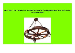 SELL Lampe mit einem Wagenrad, H ngeleuchte aus Holz 60W, braun revie…