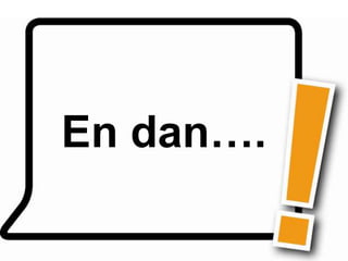En dan….
 