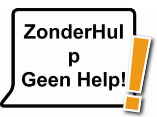 ZonderHul
    p
Geen Help!
 