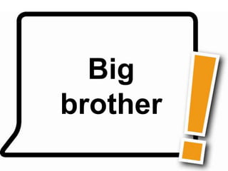 Big
brother
 