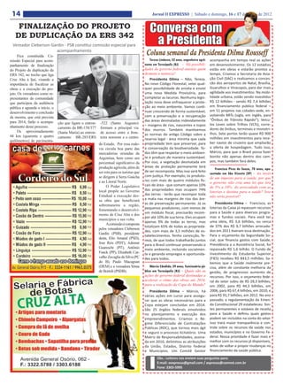 14                                                                                             Jornal O EXPRESSO | Sábado e domingo, 16 e 17 de junho de 2012


    FINALIZAÇÃO DO PROJETO
   DE DUPLICAÇÃO DA ERS 342
                                                                                              Conversa com
 Vereador Cleberson Gardin - PSB constitui comissão especial para                              a Presidenta
                       acompanhamento
      Fica constituída Co-
                                                                                            Coluna semanal da Presidenta Dilma Rousseff
missão Especial para acom-                                                                    Tereza Lindozzo, 52 anos, engenheira agrô-   acompanha em tempo real as ações
panhamento de finalização                                                                  noma em Teresópolis (RJ) – Há possibili-        em desenvolvimento. Os 12 estádios
do Projeto de duplicação da                                                                dades do governo federal anistiar quem          estão em obras e estarão prontos a
ERS 342, no trecho que liga                                                                desmata a natureza?                             tempo. Criamos a Secretaria de Avia-
Cruz Alta à Ijuí, visando a                                                                   Presidenta Dilma – Não, Tereza.              ção Civil (SAC) e realizamos a conces-
importância de fiscalizar as                                                               No novo Código Florestal, vetei qual-           são dos aeroportos de Natal, Brasília,
obras e a execução do pro-                                                                 quer possibilidade de anistia e enviei          Guarulhos e Viracopos, para dar mais
jeto. Os vereadores como re-                                                               uma nova Medida Provisória, para                agilidade aos investimentos. Na mobi-
presentantes da comunidade                                                                 completar as lacunas. Nenhuma legis-            lidade urbana, estão sendo investidos
que participou da audiência                                                                lação nova deve enfraquecer a prote-            R$ 12 bilhões - sendo R$ 7,4 bilhões
pública e aguarda o início, o                                                              ção ao meio ambiente. Vamos conti-              em financiamento público federal –
                                                                                           nuar crescendo de forma sustentável,            em 51 projetos nas cidades-sede, en-
desenvolvimento e conclusão
                                                                                           com a preservação e a recuperação               volvendo BRTs (sigla, em inglês, para
da mesma, que está prevista
                                                                                           das áreas desmatadas indevidamente              “Ônibus de Trânsito Rápido”), Veícu-
para 2014, farão o acompa-      ção que ligam o entron-     -522 (Santo Augusto)
                                                                                           – margens de rios, nascentes e topos            los Leves sobre Trilhos (VLTs), corre-
nhamento desse processo.        camento da BR-158/377       formam a principal via         dos morros. Também mantivemos                   dores de ônibus, terminais e monotri-
      Os aproximadamente        (Santa Maria) ao entron-    de acesso entre a fron-        as normas do antigo Código sobre a              lhos. Sete portos terão quase R$ 900
44 km (quarenta e quatro        camento BR-285/ERS          teira noroeste e o centro      reserva legal - área mínima que cada            milhões em investimentos para rece-
quilômetros) de pavimenta-                                                                                                                 ber navios de cruzeiro que ampliarão
                                                           do Estado. Por essa rodo-       propriedade tem que preservar, para
                                                           via circula boa parte das       a conservação da biodiversidade. To-            a oferta de hospedagem. Tudo isso,
                                                           mercadorias oriundas da         dos têm que respeitar o meio ambien-            Márcio, para que o Brasil possa fazer
                                                           Argentina, bem como um          te e produzir de maneira sustentável.           bonito não apenas dentro dos cam-
                                                           percentual significativo da     Por isso, a vegetação desmatada em              pos, mas também fora deles.
                                                           produção agrícola, além de      áreas de proteção permanente terá
                                                                                                                                              Francisco Pires de Souza, 70 anos, apo-
                                                           ser rota para os turistas que   de ser recomposta. Mas isso será feito
                                                                                                                                           sentado em São Vicente (SP) – Ao invés
                                                           se dirigem à Serra Gaúcha       com justiça. Por exemplo, os produto-
                                                                                                                                           de um imposto para a saúde, por que
                                                           e ao Litoral Norte.             res com mais de quatro módulos fis-
                                                                                                                                           o governo não cria uma lei que tira
                                                                O Poder Legislativo        cais de área - que somam apenas 10%
                                                                                                                                           de 5% a 10% do arrecadado com as
                                                           local propõe ao Governo         das propriedades mas ocupam 74%
                                                                                                                                           loterias e destina para a saúde? Isso
                                                           Estadual a execução des-        das terras - terão que recompor toda
                                                                                                                                           não seria possível?
                                                           sa obra que beneficiará         a mata nas margens de rios das áre-
                                                                                           as de preservação permanente. Já os                 Presidenta Dilma – Francisco, as
                                                           sobremaneira a região,
                                                                                           pequenos produtores, com menos de               loterias da Caixa já repassam recursos
                                                           fomentando o desenvolvi-
                                                                                           um módulo fiscal, precisarão recom-             para a Saúde e para diversos progra-
                                                           mento de Cruz Alta e dos
                                                                                           por até 10% de sua terra. Eles ocupam           mas e fundos sociais. Para você ter
                                                           municípios a sua volta.
                                                                                           apenas 9% de todas as terras, mas               uma ideia, R$ 3,6 bilhões, ou cerca
                                                                A comissão é composta
                                                                                           totalizam 65% de todas as proprieda-            de 37% dos R$ 9,7 bilhões arrecada-
                                                           pelos vereadores Cleberson
                                                                                           des, com mais de 3,5 milhões de es-             dos em 2011 tiveram essa destinação.
                                                           Gardin (PSB), presidente                                                        Para o orçamento da Seguridade So-
                                                                                           tabelecimentos. Tenho convicção, Te-
                                                           desta, Elio Amaral (PSD),                                                       cial, que financia gastos com Saúde,
                                                                                           reza, de que todos trabalharão juntos
                                                           Jose Reis (PDT), Ademar         para o Brasil continuar preservando o           Previdência e a Assistência Social, foi
                                                           Guareschi (PT), Antônio         meio ambiente, incluindo socialmen-             repassado R$ 1,6 bilhão. O Fundo de
                                                           Funck (PP), Elizabeth Car-      te e gerando empregos e oportunida-             Investimento do Estudante Superior
                                                           valho Zavaglia da Silva (PC     des para todos.                                 (FIES) recebeu R$ 843,5 milhões. Sa-
                                                           do B), Paulo Macagnan                                                           bemos que a Saúde realmente pre-
                                                           (DEM) e a vereadora Sônia           Márcio Cândido, 39 anos, funcionário pú-    cisa, além de constante melhoria da
                                                           de Bortoli (PSDB).              blico em Teresópolis (RJ) – Quais são as        gestão, de progressivo aumento de
                                                                                           ações do governo federal destinadas a           recursos. Por isso, o orçamento fede-
                                                                                           acelerar o ritmo das obras até 2014,            ral do setor subiu de R$ 28,3 bilhões,
                                                                                           para a realização da Copa do Mundo?             em 2002, para R$ 44,3 bilhões, em
                                                                                              Presidenta Dilma – Márcio, há                2006, para R$ 67,4 bilhões, em 2010, e
                                                                                           várias ações em curso para assegu-              para R$ 91,7 bilhões, em 2012. No ano
                                                                                           rar que as obras necessárias para a             passado, a regulamentação da Emen-
                                                                                           Copa estejam concluídas em 2014.                da Constitucional 29 estabeleceu fon-
                                                                                           São 25 órgãos federais envolvidos               tes permanentes e estáveis de receita
                                                                                           no planejamento e execução dos                  para a Saúde e definiu quais gastos
                                                                                           empreendimentos. Criamos o Re-                  podem ser incluídos na conta do setor.
                                                                                           gime Diferenciado de Contratações               Isso trará maior transparência e con-
                                                                                           Públicas (RDC), que tornou mais ágil            trole sobre os recursos da saúde nos
                                                                                           e seguro o processo licitatório. Uma            estados, municípios e no Governo Fe-
                                                                                           Matriz de Responsabilidades, assina-            deral. Nossa prioridade é fazer mais e
                                                                                           da em 2010, delimitou as atribuições            melhor com os recursos já disponíveis,
                                                                                           da União, Estados, Distrito Federal             antes de voltar a propor mudanças no
                                                                                           e Municípios. Um Comitê Gestor                  financiamento da saúde pública.

                                                                                                    Obs.: Leitores nos enviem suas perguntas para:
                                                                                                    E-mail: oexpresso@gmail.com / expresso@comnet.com.br
                                                                                                    Fone: 3303-5995
 