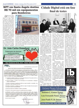 Jornal O EXPRESSO | Sábado e domingo, 16 e 17 de junho de 2012                                                                                                                     15
 MPT em Santo Ângelo destina                                                                   Cidade Digital está em fase
 R$ 70 mil em equipamentos
                                                                                                     final de testes
      para Bombeiros
     O     Ministério Públi-
           co do Trabalho
(MPT) em Santo Ânge-
lo destinou valores para a
aquisição de equipamentos
pelo Corpo de Bombeiros
dos municípios de Três Pas-
sos e Cruz Alta. Tais valores
são oriundos de multa aplica-
da em empresa do setor agro-
alimentício, tendo em vista
descumprimento de termo
de ajustamento de conduta
(TAC). As obrigações estão
relacionadas a medidas pro-
tetivas de saúde e segurança
do trabalhador em ambientes     em locais contaminados com gases tóxicos, inclusive silos
                                de armazenagem de grãos, para a prestação de socorro em
                                                                                                 O      Programa Cida-
                                                                                                        de Digital está
                                                                                            em fase final de testes para
                                                                                                                              de Cruz Alta. A demora
                                                                                                                              para o início deste serviço
                                                                                                                              ocorreu, pois trata-se de
                                                                                                                                                             a equipe. “A partir do que
                                                                                                                                                             vivenciamos lá, decidimos
                                                                                                                                                             juntamente com o prefeito
confinados, e somam aproxi-
madamente R$ 70 mil.            acidentes envolvendo produtos perigosos, além de equi-      ser implantado em Cruz            um serviço novo no País        Vilson Roberto a decisão
      O procurador do Traba-    pamentos de proteção individual a serem utilizados em       Alta. A empresa Sulaméri-         e especializado em que a       de abrir gratuitamente es-
lho Marcelo Goulart explica     operações de combate a incêndios”. Mais do que uma          ca Enterprises, contratada        Prefeitura em um primeiro      ses serviços a quem tiver
que “a doação permitirá ao      forma coercitiva e penalizadora, as astreintes assumem      através de licitação públi-       momento através de pro-        interesse em usufruir. As-
Corpo de Bombeiros adqui-       um caráter de compensação social, de indenizar a socie-     ca, está com seu trabalho         cesso licitatório contratou    sim que tivermos essa fase
rir conjuntos para a entrada    dade em razão de um dano, na mesma área e medida em         basicamente concluído com         empresa para elaboração        concluída terá início a fase
em ambientes confinados,        que esse foi causado.                                       a instalação de quatro torres     de Projeto Técnico, que        de cadastramento dos inte-
                                                                                            e demais equipamentos em          foi apresentado e aprovado     ressados. Acredito que no
                                                                                            regiões estratégicas da cida-     no Ministério de Ciência e     mais tardar dentro de 60
                                                                                            de que levarão sinal a pratica-   Tecnologia.                    dias os primeiros usuários
                                                                                            mente todas as regiões. Neste          “Fizemos a visita por     terão este serviço à dispo-
                                                                                            sentido o relevo de Cruz Alta     orientação dos técnicos da     sição, pois os testes iniciais
                                                                                            facilitará esta transmissão de    Equipe de Comunicação          que estamos realizando em
                                                                                            sinal via rádio.                  do Governo do Estado que       toda cidade estão sendo
                                                                                                  Atualmente a equipe         estiveram visitando Cruz       satisfatório, acreditamos
                                                                                            ainda realiza testes de sinal     Alta para conhecer o sis-      que conseguiremos cum-
                                                                                            que está respondendo sa-          tema que foi bastante elo-     prir o objetivo central do
                                                                                            tisfatoriamente. Concluído        giado”, afirma a Secretária    projeto que é a inclusão
                                                                                            este trabalho o Município         Luiza.                         digital, levando sinal de
                                                                                            está partindo para a fase              Recentemente      uma     internet para toda cidade,
                                                                                            final que será o creden-          equipe da prefeitura com-      inclusive áreas periféricas
                                                                                            ciamento de empresas que          posta     pelo    secretário   as quais são pouco atendi-
                                                                                            fornecerão e instalarão as        municipal da Fazenda,          das pela iniciativa priva-
                                                                                            antenas que deverão ser           secretária municipal do        da”, conclui Begnini.
                                                                                            colocadas nas residências         Planejamento Luiza Pieniz,
                                                                                            por conta dos usuários.           e o Coordenador da Equipe
                                                                                                  “Estamos        também      Tecnologia da Informação
                                                                                            iniciando a licitação para        da Prefeitura, Lucas Lese
                                                                                            contratação de uma em-            Monteiro, realizaram uma
                                                                                            presa através de Licitação        visita técnica até a cidade
                                                                                            Pública para fornecimento         de Garibaldi para conhecer
                                                                                            do link de acesso com uma         o sistema desta modalida-
                                                                                            potência inicialmente de          de implantado naquele mu-
                                                                                            30 Mbps”, ressalta o secre-       nicípio.
                                                                                            tário da Fazenda Antonio               Ainda de acordo com
                                                                                            Begnini.                          Begnini os técnicos da-
                                                                                                  O Cidade Digital tem        quela prefeitura, com larga
                                                                                            como objetivo levar in-           experiência na área, pas-
                                                                                            ternet para os moradores          saram boas informações
 