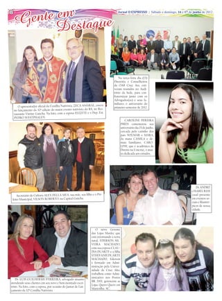 8
      nte em taque
    Ge Des
                                                                                   Jornal O EXPRESSO | Sábado e domingo, 16 e 17 de junho de 2012




                                                                                    Na terça-feira dia (13)
                                                                                Diretoria e Conselheiros
                                                                                da OAB Cruz Ata, esti-
                                                                                veram reunidos no Audi-
                                                                                tório da Sede, para con-
                                                                                fraternizar junto com os
                                                                                Advogados(as) e seus fa-
                                                                                miliares o aniversário do
       O apresentador oficial da Coxilha Nativista, ZECA AMARAL, esteve         primeiro semestre de 2012.
    no lançamento da 32ª edição do maior evento nativista do RS, no Res-
    taurante Vitrine Gaúcha. Na foto, com a esposa ELIZETE e o Dep. Est.
    PEDRO WESTPHALEN.
                                                                                           CAROLINE PEREIRA
                                                                                        PIRES comemorou seu
                                                                                        aniversário dia 15 de junho,
                                                                                        cercada pelo carinho dos
                                                                                        pais WILMAR e MARA,
                                                                                        da mana CAMILA e de-
                                                                                        mais familiares. CARO-
                                                                                        LINE, que é acadêmica de
                                                                                        Direito na Unicruz, é mui-
                                                                                        to dedicada aos estudos.




                                                                                                                                       Dr. ANDRÉ
                                                                                                                                   e ISABEL REIS
     Secretário de Cultura ALEX DELLA MEA, sua mãe, seu filho e o Pre-                                                             casal presente
 feito Municipal, VILSON ROBERTO, na Capital Gaúcha.                                                                               em eventos so-
                                                                                                                                   ciais e filantró-
                                                                                                                                   picos de nossa
                                                                                                                                   cidade.




                                                                 O novo Gerente
                                                              das Lojas Manlec que
                                                              está retornando à terra
                                                              natal, EDERSON SIL-
                                                              VEIRA MACHADO,
                                                              com sua esposa CLAU-
                                                              DIA DUARTE e a filha
                                                              STHEFANIE DUARTE
                                                              MACHADO. Ederson
                                                              é formado em Admi-
                                                              nistração pela Univer-
                                                              sidade de Cruz Alta,
                                                              trabalhou como Admi-
                                                              nistrativo nos Postos
   Dr. LUIS GUILHERME FERREIRA, advogado atuante
                                                              BR 2001, gerenciou as
atendendo seus clientes em seu novo e bem montado escri-
                                                              Lojas Quero-Quero em
tório. Na foto, com a esposa, por ocasião do Jantar de Lan-
                                                              Maravilha- SC.
çamento da 32ª Coxilha Nativista.
 