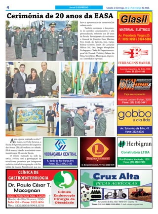 4                                           Jornal O EXPRESSO                     Sábado e Domingo, 16 e 17 de março de 2013.



 Cerimônia de 20 anos da EASA
                                                      lizou a apresentação de cerimonial de
                                                      ordem unida.
                                                            Também aconteceu o lançamen-
                                                      to do carimbo comemorativo e selo
                                                      personalizado, referente aos 20 anos
                                                      da Escola. Participaram da cerimônia
                                                      o General de Exército Enzo Martins
                                                      Peri, Cmdt. do Exército, Gen. Carlos
                                                      Bolivar Goelner, Cmdt. do Comando
                                                      Militar Sul, Gen. Sergio Westphalen
                                                      Etchegoyen, Chefe do Departamento-
                                                      geral do Pessoal, Prefeito Juliano da
                                                      Silva, Secretários Municipais, impren-
                                                      sa e convidados especiais.




     A    pós o jantar realizado no dia 1º
          de março, no Clube Arranca, a
Escola de Aperfeiçoamento de Sargentos
das Armas (EASA) realizou no sábado,
09 de março, à tarde, a cerimônia come-
morativa aos 20 anos da Escola.
     O evento realizado na sede da
EASA, contou com a participação de
ex-militares pioneiros que integraram
o efetivo inicial da corporação e do Ba-
talhão da Guarda Presidencial, que rea-
 