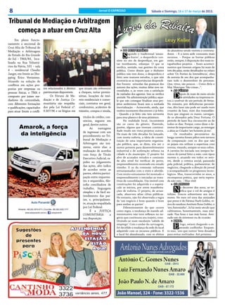 8                                                                           Jornal O EXPRESSO                           Sábado e Domingo, 16 e 17 de março de 2013.


Tribunal de Mediação e Arbitragem
    começa a atuar em Cruz Alta
     Em pleno funcio-
namento a seccional de
Cruz Alta do Tribunal de
Mediação e Arbitragem                                                                           DO DESPERDÍCIO                         do abandono sendo visíveis e contrista-
do Estado do Rio Grande
do Sul – TMA/RS, loca-
                                                                                                S    egundo o tradicional ‘aman-
                                                                                                     sa-burro’, o desperdício con-
                                                                                           siste no ato de desperdiçar, em gas-
                                                                                                                                       dores. – E a nova sede consumiu mais
                                                                                                                                       recursos. – Porque as burras públicas
                                                                                                                                       estão, sempre, à disposição dos mais es-
lizada na Rua Voluntá-                                                                     tar inutilmente, esbanjar. O que se         tapafúrdios projetos. – Esses aconteci-
rios da Pátria, 531 – sala                                                                 verifica, amiúde, nas gestões da coisa      mentos que tiveram origem há mais de
4 – residencial Claudio                                                                    pública. Como dizem que o dinheiro          três décadas, serão detalhados no relato
Jaeger, em frente ao Sho-                                                                  público não tem dono, o desperdício é       sobre ‘Os Porões da Intendência’, obra
pping Érico Veríssimo.                                                                     feito sem maiores estudos, o que não        de autoria de um dos que acompanha-
Atuando na solução de                                                                      ocorreria se as importâncias despendi-      ram todo o desenvolver do processo.
conflitos em ações pro-                                                                    das fossem oriundas das guaiacas dos        Que, vivos, são poucos. – Como diria o
                               tos relacionados à direitos   que atuam são referentes      autores das ações, muitas delas sem ne-     Maj. Marciano ‘São coisas...”.
postas por empresas ou
                                                                                           cessidades, e, às vezes com a satisfação          AS FÉRIAS
pessoas físicas, o TMA é       patrimoniais disponíveis.     a cheques, notas promis-
composto por juízes me-
diadores da comunidade,
                                     Os Fóruns de Me-
                               diação e de Justiça Co-
                                                             sórias, locações de imó-
                                                             veis residenciais e comer-
                                                                                           de vaidades dos agentes. Isso se verifica
                                                                                           amiúde. Na administração pública aque-
                                                                                           le que não consegue finalizar seus pro-
                                                                                                                                            D      epois de mais de meio século
                                                                                                                                                   de atividades na imprensa es-
                                                                                                                                       tou a usufruir de um período de férias.
com diferentes formações       munitária são respalda-       ciais, contratos em geral,    jetos ambiciosos ficará sem a sonhada       No entanto, por deficiências pecuniá-
e qualificações, capacitados   dos pela Lei Federal nº.      condomínio, acidentes de      imortalização. – Acrescendo, ainda, que     rias, dito lazer não pode ser usado num
para atuar frente a confli-    9.307/96 e os litígios em     trânsito, compra e venda,     muitos sucessores obscurecem o já feito.    cruzeiro de luxo, num dos transatlân-
                                                                                           – Quando o já feito não tem serventia       ticos que singram os mares, carregan-
                                                                títulos de crédito, con-   para seus planos e de seus próximos.        do os abonados pela Deus Fortuna. O
                                                                sórcios, seguros em              Na realidade local, incontáveis       período de lazer fica circunscrito ao de
                                                                geral, dentre outros.      são os casos do gênero. Havendo,            todos os dias. Porque, como disse o de-
                                                                      As     vantagens     porém, alguns que tiveram continui-         tentor de importante cargo, ao entregar
                                                                                           dade tendo em vista projetos outros.        a alma ao Criador ‘ser honesto já era’.
                                                                de ingressar com um
                                                                                           Há mais de três décadas foi lançado,              Os resultados pecuniários da
                                                                procedimento no Tri-       com muita euforia, a ideia de consti-       longa carreira foram pífios sem termos
                                                                bunal de Mediação e        tuição de uma importante organiza-          de comparação com os dos que não
                                                                Arbitragem são inú-        ção pública, que, se dizia, iria ser o      se pejam em utilizar a esperteza com
                                                                meras, entre elas: a       motor potente para desenvolvimento          norma, visando, sempre os seus cofres.
                                                                realização de acordos      industrial e de aceleração urbana na        A carreira foi iniciada nos tempos he-
                                                                com força de Título        cidade e do município. O projeto foi        roicos do jornal feito a mão, com tipos
                                                                Executivo Judicial, ra-    alvo de acurados estudos e comissão         moveis e, atuando em todos os seto-
                                                                pidez no julgamento        de alto nível foi verificar de perto,       res, desde a crônica social, passando
                                                                                           empreendimento montado em estado            pela policial, política, parlamentar, de
                                                                das ações, alto índice     vizinho. E os da comissão voltaram          negócios, chegando a direção de jornal
                                                                de acordos entre as        entusiasmados com o visto e aferido.        e acompanhando os progressos tecno-
                                                                partes, efetiva partici-   Com muito entusiasmo foi montado o          lógicos. Mas, transcorridos os anos, a
                                                                pação entre requeren-      empreendimento e iniciadas as trata-        recompensa prática, que seria espera-
                                                                tes e requeridos, filo-    tivas de consolidação. Um imóvel com        da não veio. – Mas virá!
                                                                sofia conciliadora de      construções foi adquirido e o espetá-             OS AMIGOS
                                                                trabalho, linguagem
                                                                simples e de fácil en-
                                                                                           culo se iniciou, por entre manifesta-
                                                                                           ções de euforia. O projeto, de arran-
                                                                                           cada, absorveu altas cifras públicas.
                                                                                                                                            N       o decorrer dos anos, se ve-
                                                                                                                                                    rifica que o rol de amigos é
                                                                                                                                       ínfimo. Poucos sobrevivem aos inte-
                                                                tendimento das par-
                                                                                           No entanto, não foi observada a regra       resses. No meu rol uma das amizades
                                                                tes, e, principalmen-      de ‘um negócio é bom quando é bom           que prezo é de Fátima Harb Gobbo, vi-
                                                                te, atuação respaldada     para ambas as partes’.                      úva do saudoso Antônio Rosa Gobbo, o
                                                                por Lei Federal.                 Diferentemente do que ocorre          ‘seu Antoninho’. Já há meio século que
                                                                      É a JUSTIÇA          como regra, a mudança de mando ad-          cultivamos, honestamente, essa ami-
                                                                COMUNITÁRIA            a   ministrativo não teve reflexos no ne-       zade. Nas boas e nas más horas. Ami-
                                                                sua disposição.            gócio que continuou seu trajeto, cons-      zade não de interesse ou de ocasião.
                                                                                           tituindo-se num excelente ‘cabide de              FINAL
                                                                                           emprego’. Com o andar da carruagem,
                                                                                           foi decidido a mudança da sede do local
                                                                                           adquirido com os recursos públicos. E
                                                                                                                                            E     , logo, estará chegando o es-
                                                                                                                                                  perando coelhinho. Enquan-
                                                                                                                                       to isso, ‘uns que outros’ bem dosados
                                                                                           o local foi abandonado, com os efeitos      para evitar resfriados. Até próxima.
 
