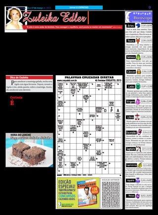 Sábado e Domingo, 16 e 17 de março de 2013.                               Jornal O EXPRESSO                                                                                        9

                  Zuleika Edler
                                                                                                          • Cultura • Arte
                                                                                                      • Atualidades • Dicas
                                                                                                     • Moda • Curiosidades
                                                                                                                                                                         21/03 a 20/04
                                                                                                                                                          Crescente: 11/03 a 19/03


                       “A vida é como andar de bicicleta. Para conseguir o equilíbrio, você precisa se manter em movimento” (Albert Einstein)      Áries
                                                                                                                                                  Você se sente mais assertivo. Garra

                               LIÇÃO DE VIDA                                                                             Vinho e a              para lutar pelo que deseja. Cuidado
                                                                                                                                                com a impaciência. Hora de novas ati-

                                                                                                                          comida                                         21/04 a 20/05
                                                                                                                                                tudes e passos. Mas sem se precipitar.

     N      uma época em que um sorvete custava
            muito menos do que hoje, um menino de
                                                          vos” - respondeu ela, de maneira brusca.
                                                                                                                                                   Touro

                                                                                                                             P
                                                               O menino, mais uma vez, contou as moe-
                                                                                                                                  ara carnes,    Reconheça a sua força interior e a
10 anos entrou na lanchonete de um hotel e sentou-        das e disse: - “Eu vou querer, então, o sorvete
                                                                                                                                  aves    ou    energia ancorada nos seus sonhos
se a uma mesa.                                            simples”. A garçonete trouxe o sorvete simples,                                       mais essenciais. Importância do que
                                                                                                                        peixes, faça o molho
      Uma garçonete colocou um copo de água na fren-      a conta, colocou na mesa e saiu. O menino aca-                                        ocorre nos bastidores. Poder para lutar


                                                                                                                                                                         21/05 a 20/06
te dele. - “Quanto custa um sundae?” ele perguntou.       bou o sorvete, pagou a conta no caixa e saiu.                 como de costume e       por um chamado interno.
                                                                                                                        coloque um pouco
- “50 centavos” - respondeu a garçonete.                       Quando a garçonete voltou, ela começou a
                                                                                                                        de vinho, de prefe-
                                                                                                                                                  Gêmeos
      O menino puxou as moedas do bolso e co-             chorar a medida que ia limpando a mesa, pois
                                                                                                                                                 Força empreendedora. Luta pelo que
meçou a contá-las. - “Bem, quanto custa o sor-            ali, do lado do prato, tinham 15 centavos em                  rência tinto para as
                                                                                                                                                 acredita. Força de metas que envolvem
vete simples?” ele perguntou. A essa altura,              moedas - ou seja, o menino não pediu o sun-                   carnes e aves, bran-     outras pessoas. Energia revolucionária,


                                                                                                                                                                          21/06 a 21/07
mais pessoas estavam esperando por uma mesa               dae porque ele queria que sobrasse a gorjeta da               co ou champagne          renovadora e inovadora.
e a garçonete perdendo a paciência. - “35 centa-          garçonete.                                                    para aves e peixes.
                                                                                                                                                   Câncer
                                                                                                                                                 Momento oportuno para acreditar
     Dica de Cozinha                                                                                                                            mais no seu potencial e numa força
                                                                                                                                                superior, leonino. Energia desbrava-

     P    ara amolecer a manteiga gelada, encha uma
          tigela com água fervente. Depois, esvazie a
tigela e vire, ainda quente, sobre a manteiga. Assim,                                                                                                                    22/07 a 22/08
                                                                                                                                                dora, para ampliar horizontes.

                                                                                                                                                    Leão
ela amolecerá sem derreter.                                                                                                                      Momento oportuno para acreditar mais
                                                                                                                                                no seu potencial e numa força superior.
     É Bom Saber                                                                                                                                Energia desbravadora, para ampliar hori-


                                                                                                                                                                        23/08 a 22/09
     Cortesia                                                                                                                                   zontes e ir mais longe de onde se encontra.



     É      sinal de cortesia chegar a casa de amigos
            que convidam para jantar, com um buquê
de flores, um pequeno buquê é claro, uma plantinha
                                                                                                                                                 Virgem
                                                                                                                                                 Percepção de que deve agir com mais
                                                                                                                                                independência, honrando a própria sin-
em um pequeno vaso, uma pequena caixa de bom-                                                                                                   gularidade. Desafio de novas formas de



                                                                                                                                                                        23/09 a 22/10
                                                                                                                                                realizar negócios. Interesses inusitados.
bons, ou uma singela lembrança à anfitriã. O hábito
mais conhecido é levar uma garrafa de bebida ao dono
da casa, o que também é certo. O anfitrião agradece.                                                                                               Libra
Essa bebida não deve ser incluída às que devem ser                                                                                               Perceba quem são as pessoas com que
servidas à noite. Também não deve o anfitrião fazer                                                                                             pode estabelecer um novo tipo de rela-
                                                                                                                                                ção. O momento atual é benéfico para
comentários aos demais convidados sobre a gentileza

                                                                                                                                                                           23/10 a 21/11
                                                                                                                                                mudanças em seus relacionamentos.
recebida, para não magoar os que não o fizeram.
                                                                                                                                                 Escorpião
     HORA DO LANCHE                                                                                                                              Necessidade de um cotidiano di-
     Nega maluca fofinha fofinha                                                                                                                nâmico, avesso a rotinas e à acomo-
                                                                                                                                                dação. Momento em que uma nova
                                                                                                                                                energia começa a se formar intensa-


                                                                                                                                                                          22/11 a 21/12
                                                                                                                                                mente na vida profissional.

                                                                                                                                                  Sagitário
                                                                                                                                                 Anseio por se expressar com autenti-
                                                                                                                                                cidade. Mas não confunda individuali-
                                                                                                                                                dade com individualismo. Forte ener-
                                                                                                                                                gia afetiva e criativa. Desejos intensos.


                                                                                                                                                                            22/12 a 20/01
                                                                                                                                                Novas ações e motivações.

                                                                                                                                                 Capricórnio
  INGREDIENTES:                                                                                                                                  Anseio por se sentir mais independen-
                                                                                                                                                te. Tende a agir com mais assertividade.
  * 3 claras em neve; * 3 gemas; * 1 xícara de açúcar;                                                                                          Lute pelo que acredita interiormente.
* 1 xícara de chocolate em pó; * 1/2 xícara de óleo; *                                                                                          Mas respeite as diferenças. Evite atitu-


                                                                                                                                                                        21/01 a 19/02
                                                                                                                                                de impositiva.
1 xícara de aguá fervendo; * 2 xícaras de farinha de
trigo; * 1 colher de fermento em pó.                                                                                SOLUÇÃO ANTERIOR               Aquário
 MODO DE PREPARO:                                                                                                                                Evite dirigir e discutir se está nervo-
 1. Bata as claras em neve e reserve 2. Bata na bate-                                                                                           so. Preste atenção ao que a intuição
                                                                                                                                                aponta. Excelente momento para bus-
deira ou a mão o açúcar, o chocolate em pó e as gemas

                                                                                                                                                                        20/02 a 20/03
                                                                                                                                                car novos interesses. Motivação para o
3. Depois acrescente o óleo, metade da água e meta-                                                                                             novo e o diferente.
de da farinha de trigo 4. Mexa bem e junte o restante                                                                                                Peixes
da água e da farinha de trigo. 5. Misture levemente as
claras em neve à massa. 6. Salpique o fermento em pó                                                                                             Momento interessante apara expressar
                                                                                                                                                talentos e habilidades de uma nova ma-
sobre a massa e misture. 7. Coloque em uma assadeira                                                                                            neira. Questões financeiras pedem ati-
untada. 8. Leve ao forno pré-aquecido, em temperatura                                                                                           tude arrojada. Mas que não signifique
                                                                                                                                                risco desnecessário.
média, por 40 minutos.
 