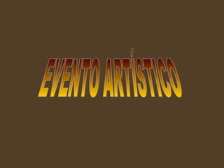 EVENTO ARTÍSTICO 