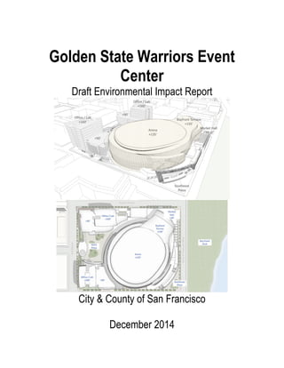  
Golden State Warriors Event
Center
Draft Environmental Impact Report
City & County of San Francisco
December 2014
 