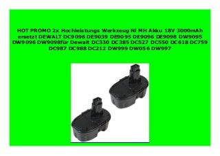 HOT PROMO 2x Hochleistungs Werkzeug Ni MH Akku 18V 3000mAh
ersetzt DEWALT DC9096 DE9039 DE9095 DE9096 DE9098 DW9095
DW9096 DW9098für Dewalt DC330 DC385 DC527 DC550 DC618 DC759
DC987 DC988 DC212 DW999 DW056 DW997
 
