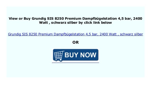 Big Discount Grundig Sis 50 Premium Dampfb Gelstation 4 5 Bar 240