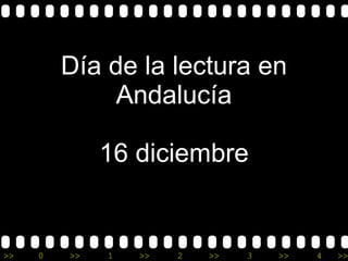 Día de la lectura en
Andalucía
16 diciembre

>>

0

>>

1

>>

2

>>

3

>>

4

>>

 