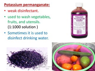 Potassium permanganate:
• weak disinfectant.
• used to wash vegetables,
fruits, and utensils.
(1:1000 solution )
• Sometimes it is used to
disinfect drinking water.
Dr. J M Viramgami, HOD Swasthavritta,
GAAC
 