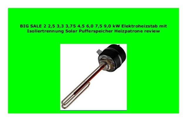 2 2,5 3,3 3,75 4,5 6,0 7,5 9,0 kW Elektroheizstab Solar Pufferspeicher Heizpatrone