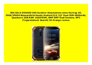 BIG SALE DOOGEE S40 Outdoor Smartphone ohne Vertrag 4G,
IP68/IP69K Wasserdicht Handy Android 9,0, 5,5' Dual SIM 4650mAh,
Quadcore 2GB RAM 16GB ROM, 8MP 5MP Dual Kamera, NFC
Fingerabdruck Gesicht ID Orange review
 