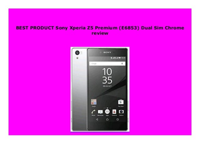 Sell Sony Xperia Z5 Premium E6853 Dual Sim Chrome Review 483