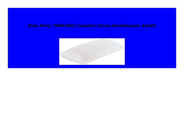 Hot Promo Tempur Comfort Cloud Schlafkissen 40x80 116