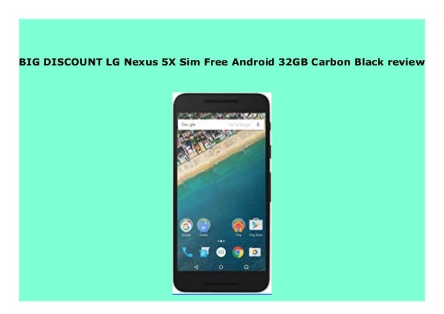 Sell Lg Nexus 5x Sim Free Android 32gb Carbon Black Review 392