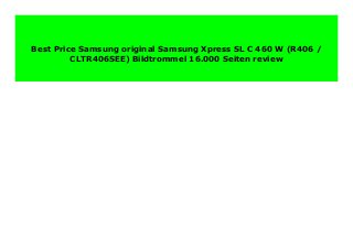 Best Price Samsung original Samsung Xpress SL C 460 W (R406 /
CLTR406SEE) Bildtrommel 16.000 Seiten review
 