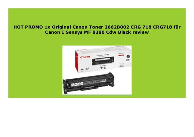 https www slideshare net eckha3wesgz4 sell 1x original canon toner 2662b002 crg 718 crg718 fr canon i sensys mf 8380 cdw black review 572