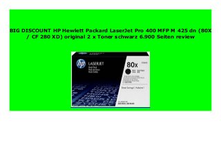 BIG DISCOUNT HP Hewlett Packard LaserJet Pro 400 MFP M 425 dn (80X
/ CF 280 XD) original 2 x Toner schwarz 6.900 Seiten review
 