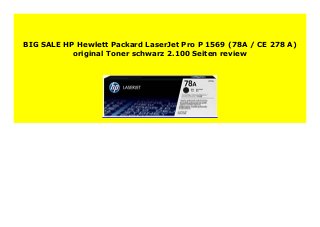 BIG SALE HP Hewlett Packard LaserJet Pro P 1569 (78A / CE 278 A)
original Toner schwarz 2.100 Seiten review
 