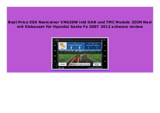 Best Price ESX Naviceiver VN620W inkl DAB und TMC Module 2DIN Navi
mit Einbauset für Hyundai Santa Fe 2007 2012 schwarz review
 