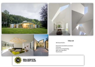 Villa4.0
Werkzaamheden:
Acquisitievoorselectie procedure
Calculatie
Koperskeuze begeleiding
Meer & minderwerk
Nacalculatie
 