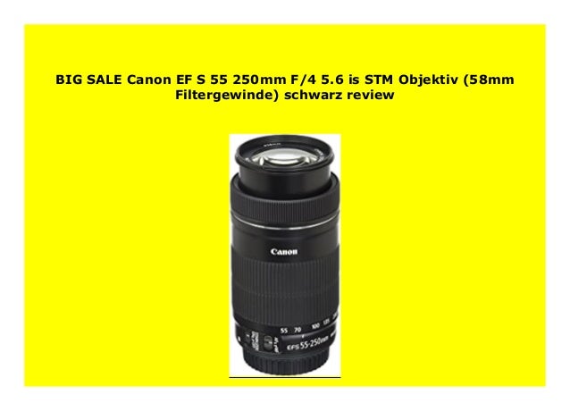 Best Seller Canon Ef S 55 250mm F 4 5 6 Is Stm Objektiv 58mm Filterg