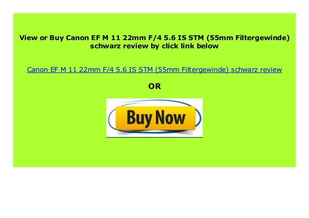 Best Buy Canon Ef M 11 22mm F 4 5 6 Is Stm 55mm Filtergewinde Schwa
